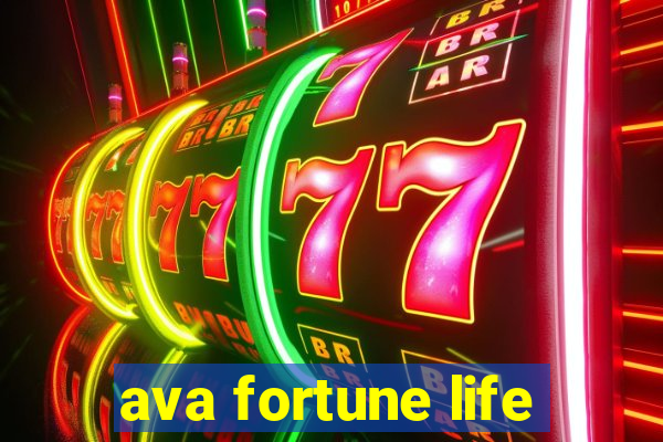 ava fortune life